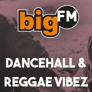 bigFM Dancehall & Reggae Vibez